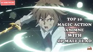 Top 10 Magic Action Fantasy Anime With OP Main Character