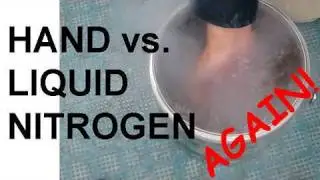 Hand vs. Liquid Nitrogen - Revisited