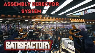 Assembly Director System. | Satisfactory Gameplay  EP82 2024