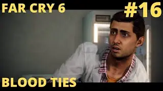 FAR CRY 6 - WALKTHROUGH - MISSION #16 BLOOD TIES!!