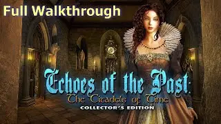 Lets Play - Echoes of the Past 3 - The Citadels of Time - Full Walkthrough