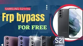 Samsung S21+5G Smart Phone Frp Bypass Android 13 / 12