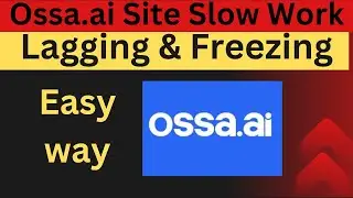 Fix Ossa.ai Website Slow Working lagging & Freezing problem