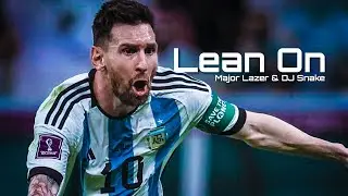 Lionel Messi ▻ Worldcup 2022  | Lean On | feat. Major Lazer & DJ Snake & MØ #messi