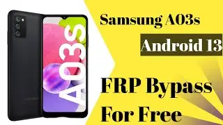 Samsung A03s FRP Bypass Android 13 latest