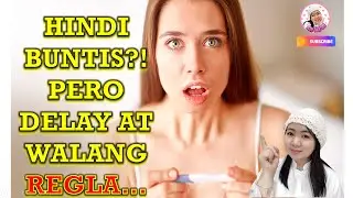 HINDI BUNTIS PERO DELAY AT WALANG REGLA I MGA SANHI NG DELAYED NA REGLA I  #ReproductiveHealthTips