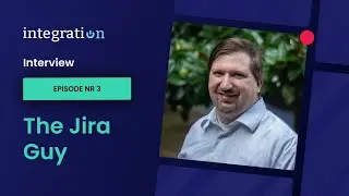 The stories, and best practices of Jira Integrations/Migration. IntegratiON e03: The Jira Guy