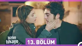 Bizim Hikaye 13. Bölüm