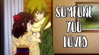 Someone You Loved「AMV」