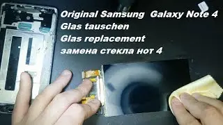 Samsung Note 4 Glass replacement Display Glas tauschen wechseln замена стекла Glas repair