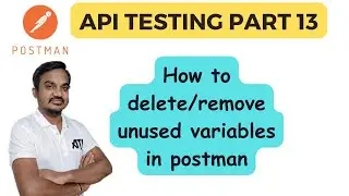 Part 13:  How to delete or remove variables in Postman