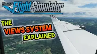 The VIEWS SYSTEM of FS 2020 | How Internal, External and Wing Views Work! [Tutorial]