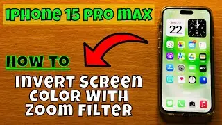 How to Invert Screen Color With Zoom Filter iPhone 15 Pro Max