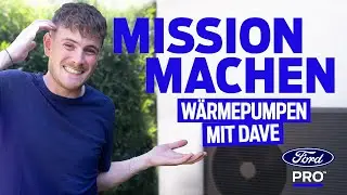 Mission Machen | EP4 | Wärmepumpen mit Dave | Ford Pro