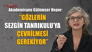 Gözlerin Sezgin Tanrıkuluya çevrilmesi gerekiyor | Akademisyen Gülümser Heper açıkladı