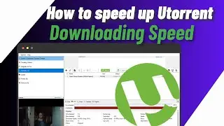 How To Speed Up Utorrent Downloadig Speed