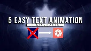 5 Easy Text Animations in Kinemaster | Kinemaster text effect 2022