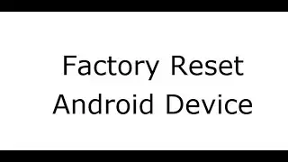 Factory Reset Android Device