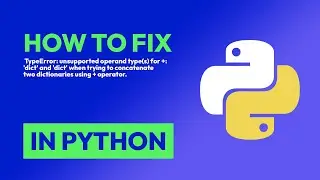 How to fix  TypeError: unsupported operand type(s) for +: dict and dict w... in Python