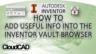 Add Useful Info Into The Inventor Vault Browser | Autodesk Inventor