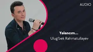 Ulugbek Rahmatullayev - Yalancım… (Official Music)