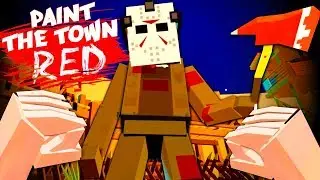 НЕ ТРОГАЙ МЕНЯ! ДЖЕЙСОН ВЫШЕЛ НА ОХОТУ! БЕЗУМНАЯ ПЯТНИЦА 13 В PAINT THE TOWN RED