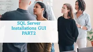 DAY#12: SQL Server Installations GUI PART2