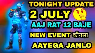 FREE FIRE TONIGHT UPDATE | 2 JULY NEW EVENT |AAJ RAT 12 BAJE KYA AAYEGA FREE FIRE|TONIGHT UPDATE FF