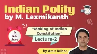 Indian Polity by M Laxmikanth for UPSC - Lecture 2 - Making of Indian Constitution | Amit Kilhor