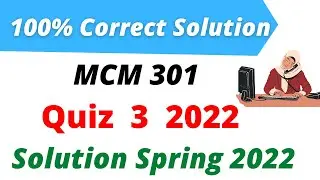 MCM301 Quiz 3 Solution Spring 2022 l MCM301 Quiz 3 l MCM301 Quiz 3 2022 l MCM301 Quiz 3 Solution