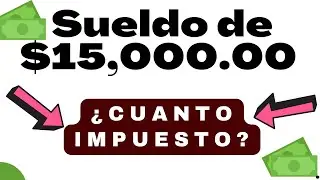 SI gano 15,000 cuanto me quitan de impuestos 2024