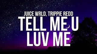 Juice WRLD & Trippie Redd - Tell Me U Luv Me (Lyrics)