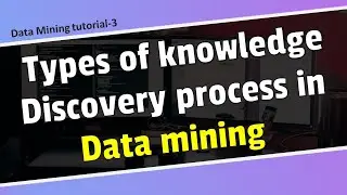 Types of Knowledge discovery process in data mining/Data mining tutorial in Bangla