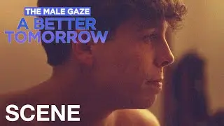 THE MALE GAZE: A BETTER TOMORROW - The Right Moment