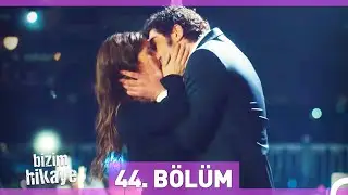 Bizim Hikaye 44. Bölüm