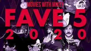 Fave 5 2020 - Movies with Mikey