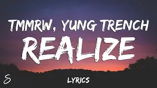 Tmmrw - Realize (Lyrics) feat. Yung Trench