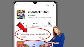 Fix eFootball 2023 Not Compatible with Your Device || Your device isnt compatible with this version