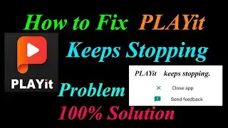 How to Fix PLAYit App Keeps Stopping Error Android & Ios | Apps Keeps Stopping Problem