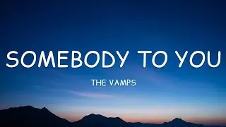 The Vamps - Somebody To You (ReVamped) (Lyrics)🎵