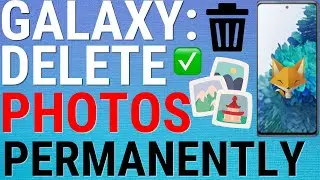 Samsung Galaxy: Permanently Delete Photos