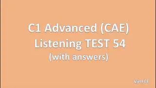 C1 Advanced (CAE) Listening Test 54 with answers