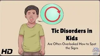 Understanding Tic Disorders in Children: A Guide for Parents