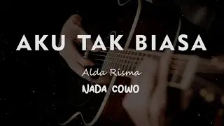 AKU TAK BIASA // ALDA RISMA // KARAOKE GITAR AKUSTIK NADA COWO ( MALE )