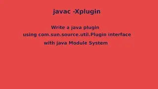 JAVA -Xplugin : Write a basic plugin using com.sun.source.util.Plugin with java module system