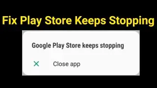 How to fix google play store keeps stopping.