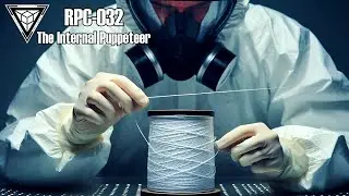 The Unseen Menace: Unveiling the Horrors of RPC-032 The Internal Puppeteer | RPC Authority