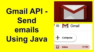 Gmail API - Send Email Using Gmail API with Java -Part-4