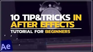 10 TIP and TRICKS for After Effects Lovers