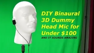 DIY 3D Binaural Microphone Dummy Head for Under $100 - SOUNDS AMAZING